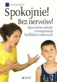 Spokojnie! Bez nerwów! Sprawdzone metody rozwiązywania konfliktów rodzinnych - Carl Semmelroth