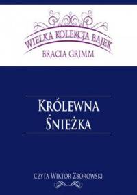 Królewna Śnieżka (Wielka Kolekcja Bajek) - Grimm Bracia