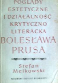 Poglądy estetyczne i działalność krytyczno-literacka Bolesława Prusa - Stefan Melkowski