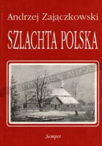 Szlachta polska. Kultura i struktura - Andrzej Zajączkowski