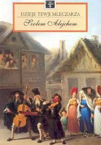 Dzieje Tewji Mleczarza - Szolem Alejchem