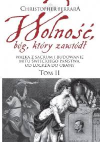 Wolność, bóg, który zawiódł - Tom II - Christopher Ferrara