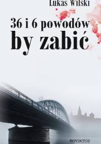 36 i 6 powodów by zabić - Lukas Wilski