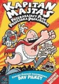 Kapitan Majtas. Przerażający plan profesora Pofajdanka - Dav Pilkey