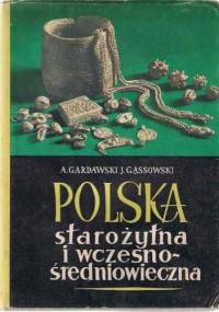 Polska starożytna i wczesnośredniowieczna - Jerzy Gąssowski, Aleksander Gardawski