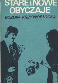 Stare i nowe obyczaje - Bożena Krzywobłocka