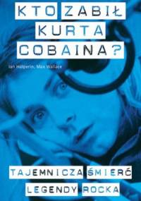 Kto zabił Kurta Cobaina? - Max Wallace, Ian Halperin