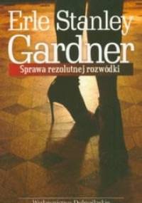 Sprawa rezolutnej rozwódki - Erle Stanley Gardner