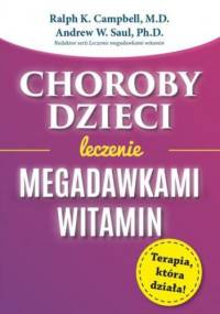 Choroby dzieci. Leczenie megadawkami witamin - W. Saul Andrew, K. Campbell Ralph