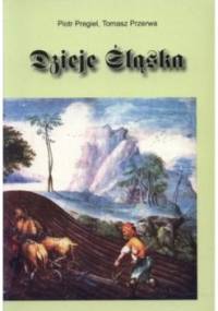 Dzieje Śląska - Tomasz Przerwa, Piotr Pregiel