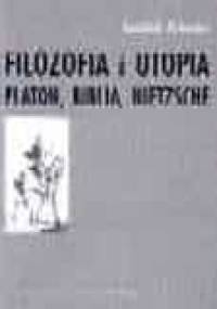 Filozofia i utopia. Platon, Biblia, Nietzsche - Leszek Kleszcz
