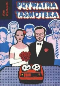 Prywatna taśmoteka - Piotr Bratkowski