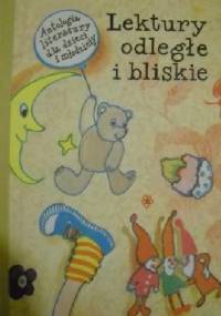 Lektury odległe i bliskie : antologia literatury dla dzieci i młodzieży - Stanisław Frycie