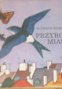 Przyroda miasta - Elżbieta Kozłowska