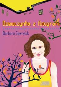 Dziewczynka z fotografii - Barbara Gawryluk