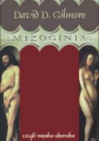 Mizoginia czyli Męska choroba - David Gilmore