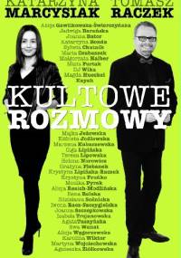 Kultowe rozmowy. Kobiety znane i niespodziewane - Tomasz Raczek, Katarzyna Marcysiak