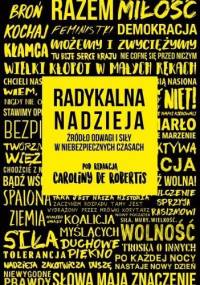 Radykalna nadzieja. Źródło odwagi i siły w niebezpiecznych czasach - Carolina De Robertis