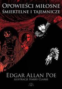 Opowieści miłosne, śmiertelne i tajemnicze - Edgar Allan Poe