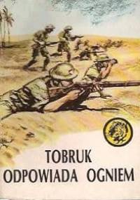 Tobruk odpowiada ogniem - Andrzej Kozak