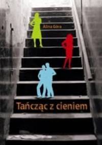 Tańcząc z cieniem - Alina Góra