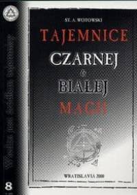 Tajemnice czarnej i białej magii - Stanisław Antoni Wotowski