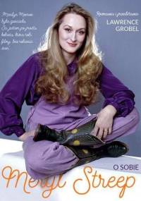 Meryl Streep o sobie - Lawrence Grobel
