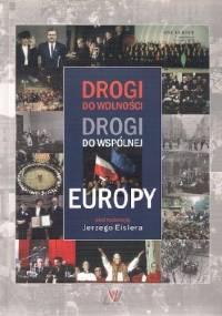 Drogi do wolności. Drogi do wspólnej Europy 1945-2007 - Jerzy Eisler