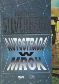Autostrada w mrok - Robert Silverberg