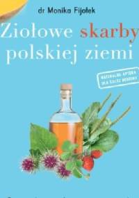 Ziołowe skarby polskiej ziemi - Monika Fijołek