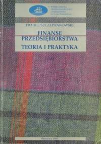 Finanse przedsiębiorstwa - teoria i praktyka. Tomy 1, 2 - Piotr Szczepankowski