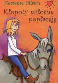 Kłopoty miłosne popłacają - Hortense Ullrich