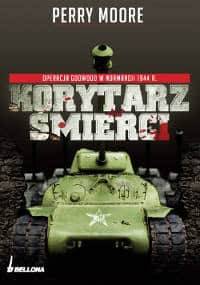 Korytarz śmierci. Operacja Goodwood w Normandii 1944 - Perry Moore