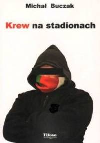 Krew na stadionach - Michał Buczak