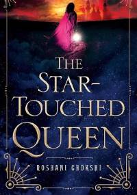 The Star-touched Queen - Roshani Chokshi
