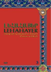 Lehahayer. Czasopismo poświęcone dziejom Ormian polskich. Vol. 3 (2015)