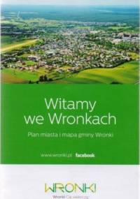 Wronki. Plan miasta i mapa gminy. 1:8500 BIK