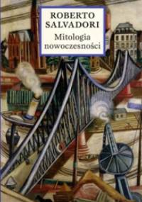 Mitologia nowoczesności - Roberto Salvadori