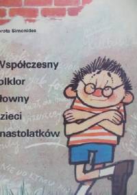 Współczesny folklor słowny dzieci i nastolatków - Dorota Simonides