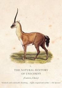 The Natural History of Unicorns - Chris Lavers