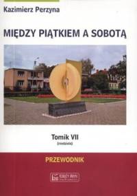 Między Piątkiem a Sobotą. Tomik 7. Przewodnik - Kazimierz Perzyna