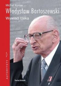 Władysław Bartoszewski. Wywiad rzeka - Władysław Bartoszewski, Michał Komar