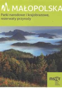 Małopolska. Parki narodowe i krajobrazowe, rezerwaty przyrody - Iwona Baturo
