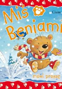 Miś Beniamin mówi proszę - Claire Freedman