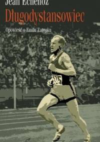 Długodystansowiec. Opowieść o Emilu Zatopku - Jean Echenoz