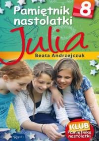 Pamiętnik nastolatki 8. Julia - Beata Andrzejczuk