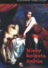 Kiedy kobieta zabija - Zdzisław Majchrzyk