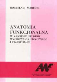 Anatomia funkcjonalna w zakresie studiów wychowania fizycznego i fizjoterapii - Bogusław Marecki
