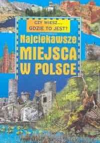 Najciekawsze miejsca w Polsce - Joanna Knaflewska