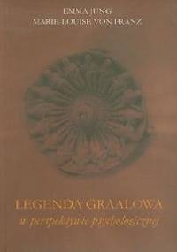 Legenda graalowa w perspektywie psychologicznej - Marie-Louise von Franz, Emma Jung